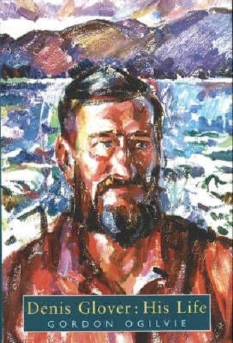 Denis Glover His Life By Gordon Ogilvie